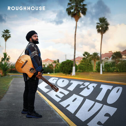 Roughhouse - Got's To Leave