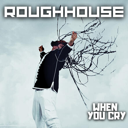 Roughhouse - When You Cry
